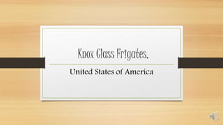 Knox Class Frigates,
United States of America
 