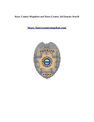 Knox County Mugshots and Knox County Jail Inmate Search
https://knoxcountymugshot.com/
 