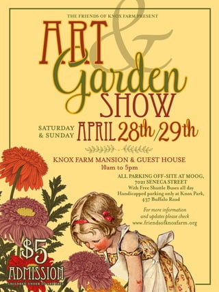 SATURDAY
& SUNDAY April
THE FRIENDS OF KNOX FARM PRESENT
show
arden
KNOX FARM MANSION & GUEST HOUSE
10am to 5pm
$5admissio...