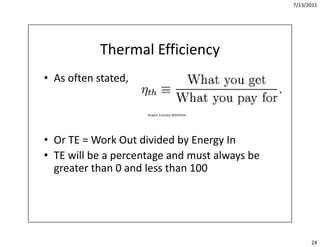 7/13/2011




            Thermal Efficiency
            Thermal Efficiency
• As often stated,
  As often stated, 

      ...