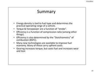 7/13/2011




                      Summary

• Energy density is tied to fuel type and determines the
  Energy density is ...
