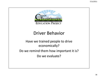 7/13/2011




         Driver Behavior
         Driver Behavior
    Have we trained people to drive 
    Have we trained p...