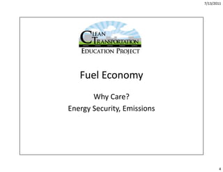 7/13/2011




   Fuel Economy
   Fuel Economy
       Why Care? 
       Why Care?
Energy Security, Emissions




          ...