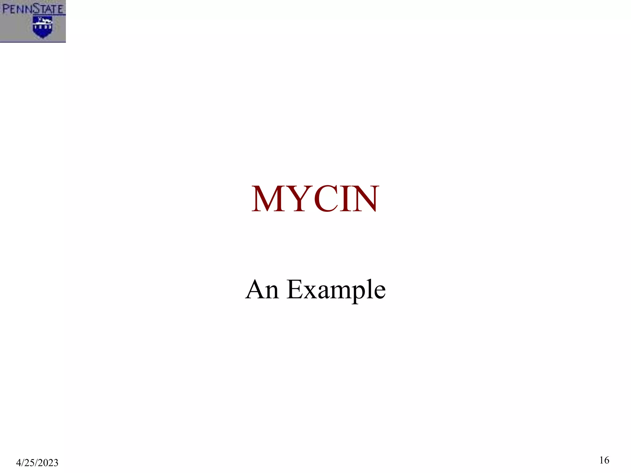 4/25/2023 16
MYCIN
An Example
 