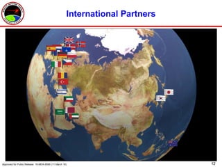 12
International Partners
Approved for Public Release 16-MDA-8599 (11 March 16)
 