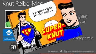 2
Slide
2
Office Server & Services MVP
Nintex vTE (Virtual Technical Evangelist)
SharePoint evangelist, mentor, speaker
Migration Expert
Educator for Glasspaper
Microsoft Certified Trainer
Product Evangelist & Partner Manager Valo
Intranet Box
Knut Relbe-Moe
knut@valointranet.com
https://linkedin.com/in/shareptkarm@shareptkarm
 