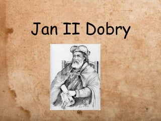 Jan II Dobry
 