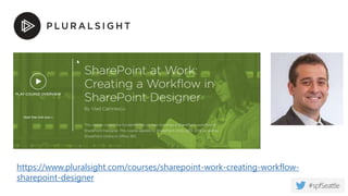 https://www.pluralsight.com/courses/sharepoint-work-creating-workflow-
sharepoint-designer
 