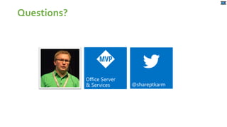 Questions?
@shareptkarm
Office Server
& Services
 