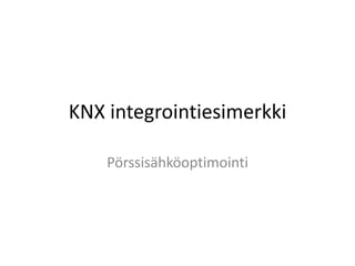 KNX integrointiesimerkki 
Pörssisähköoptimointi 
 