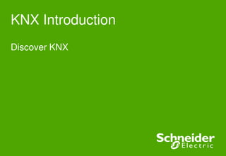 KNX Introduction
Discover KNX
 