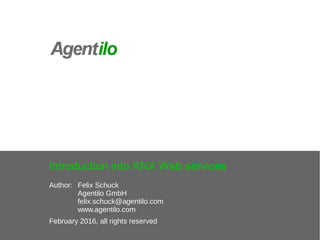 Introduction into KNX Web services
Author: Felix Schuck
Agentilo GmbH
felix.schuck@agentilo.com
www.agentilo.com
February 2016, all rights reserved
 