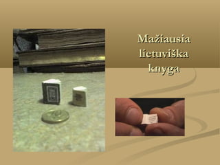 Mažiausia
lietuviška
knyga

 