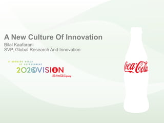 A New Culture Of Innovation
Bilal Kaafarani
SVP, Global Research And Innovation
 