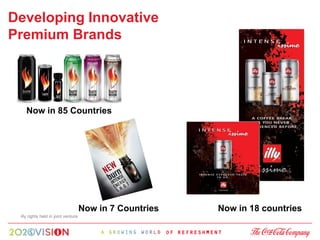 Developing Innovative
Premium Brands




    Now in 85 Countries




                                     Now in 7 Countries   Now in 18 countries
 illy rights held in joint venture
 