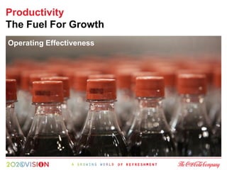 Productivity
The Fuel For Growth
Operating Effectiveness
 