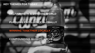 15
KEY THEMES FOR TODAY
DELIVERING IN A DYNAMIC WORLD
WINNING TOGETHER LOCALLY
PURSUING EXCELLENCE GLOBALLY
COMPOUNDING QUALITY VALUE
 