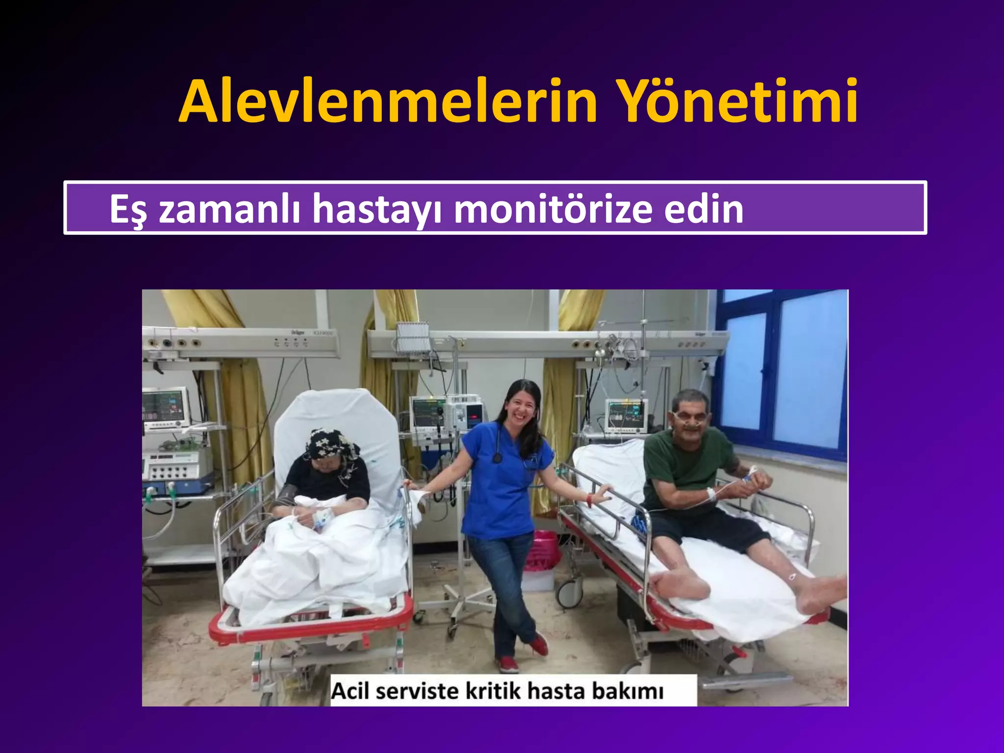Alevlenmelerin Yönetimi
Eş zamanlı hastayı monitörize edin
 