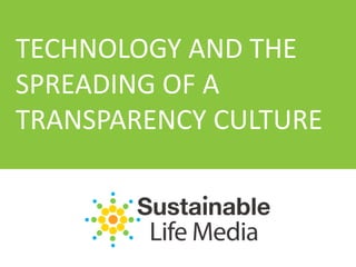 TECHNOLOGY AND THE SPREADING OF A TRANSPARENCY CULTURE	 