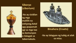 Aspergillium (Holy Water
pot)
-Ito ay kagamitang naglalaman
ng banal na tubig ng ginagamit
sa pagbabasbas.
Incenser and In...