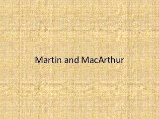 Martin and MacArthur

 