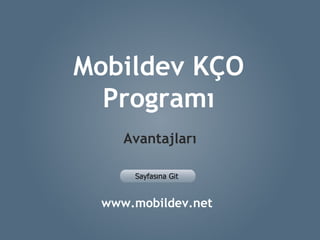 www.mobildev.net  Avantajları Mobildev KÇO Programı 