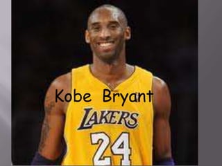 Kobe Bryant
 