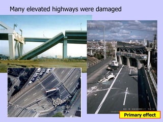 Many elevated highways were damaged Primary effect 