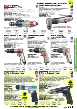 Vrtačka úhlová reverzní 10mm
DAR1510
Sklíčidlo Jacobs 10 mm, jemné ovládání reverzace konečky
prstů, zadní výfuk, celková výška hlavy 94mm.
Závit na přívodu vzduchu: závit 1
/4” NPT
pro 10mm vzduchovou hadici,
Tlak vzduchu: 90 PSI (6.3 bar).
Spotřeba vzduchu: * 144 l/min,
Závit vřetena: 3
/8”- 24.
Celková délka: 178mm.
Vrtačka pistolová 10 mm
DP2210
Vrtačka pistolová, 10m sklíčidlo Jacobs,
odolná proti zastavení, robustní ložiska,
motor 1
/2 HP.
Závit na přívodu vzduchu:
1
/4” NPT pro 10mm vzduchovou hadici.
Tlak vzduchu: 6.3 barů,
Spotřeba vzduchu: *144 l/min.
Závit vřetena: 3
/8”- 24.
Celková délka: 165mm.
* Při průměrném provozním zatížení:
Jeden 15-sekundový cyklus za minutu.
Vrtačka pistolová 10mm
Heavy Duty
DP2610
Povrch s kladívkovým lakem, sklíčidlo
Jacobs 10mm, odolná proti zastavení
přetížením, směrový přední výfuk, ozubený
převod na jehlových ložiskách.
Závit na přívodu vzduchu: 1
/4” NPT
závit pro 10 mm vzduchovou hadici,
Tlak vzduchu: 90 PSI (6.3 bar),
Spotřeba vzduchu:
*144 l/min.
Závit vřetena: 3
/8”- 24.
Celková délka: 180mm.
* Při průměrném provozním
zatížení: Jeden 15-sekundový
cyklus za minutu.
Vrtačka pistolová
reverzovatelná 10mm
DPR1810
Sklíčidlo Jacobs 10 mm, odolná proti
zastavení přetížením,robustní ložiska,
reverzace tlačítkem, vhodná jako
šroubovák.
Závit na přívodu vzduchu: 1
/4” NPT
pro 10mm vzduchovou hadici.
Tlak vzduchu: 90 PSI (6.3 bar),
Spotřeba vzduchu:
*144 l/min.
Závit vřetena: 3
/8”- 24.
Celková délka: 165mm.
* Při průměrném provozním
zatížení: Jeden 15-sekundový
cyklus za minutu.
Strana 221
NÁŘADÍ PNEUmATIcKé - VRTAČKY
BRUSIVO,ELEKTRIcKéAPNEUmATIcKéNÁøADÍ
Volnoběžné Hmotnost Objednací kód Cena
otáčky/min 1 ks KBE-270 Kè/ks
1,800 1.40kg -1400L 2830
Volnoběžné Hmotnost Objednací kód Cena
otáčky/min 1 ks KBE-270 Kè/ks
4,500 0.90kg -1450N 2708
Volnoběžné Hmotnost Objednací kód Cena
otáčky/min 1 ks KBE-270 Kè/ks
1,500 1.80kg -1425M 3492
Volnoběžné Průměr Objednací kód Cena
otáčky/min sklíčidla KBE-270 Kè/ks
1,800 3/8” (10mm) -2152K 4870
Vrtačka
přímá 10mm
DS4510L
Sklíčidlo Jacobs 10 mm, odolná proti zastavení přetížením,
bezpečnostní škrticí klapka ovládaná páčkou, vysoká výkonnost,
planetový převod.
Závit na přívodu vzduchu: 1/4” NPT.
Průměr sklíčidla: 10mm. Závit vřetena: 3/8” - 24.
Minimální světlost vzduchové hadice (ID): 3/8” (10mm).
Tlak vzduchu: 90psi/6.3bar. Spotřeba vzduchu: 4cfm* (144l/min).
Hladina akustického tlaku: 88dBA.
Hladina akustického výkonu: 95dBA.
Úroveň vibrací: 2.5m/s2. Celková délka: 206mm.
Volnoběžné Hmotnost Objednací kód Cena
otáčky/min 1 ks KBE-270 Kè/ks
2,200 1.10kg -1375C 2650
Volnoběžné Hmotnost Objednací kód Cena
otáčky/min 1 ks KBE-270 Kè/ks
2,600 0.90kg -1390D 3284
Volnoběžné Průměr Objednací kód Cena
otáčky/min sklíčidla KBE-270 Kè/ks
1,800 1.10kg -4310K 4486
Vrtačka pistolová
reverzní 10 mm
B2834
Používá se pro vrtání a šroubování. Dvě rychlosti spouště
(pomalá rychlost, když stlačíte spoušť na polovinu). Směrová
páčka přístupné z obou stran na levou i pravou rukou . 10 mm
(3/8") sklíčidlo. Planetové převody pro delší životnost a
hladší chod. Ergonomický pohodlný úchop.
Velikost sklíčidla: 3/8” (10mm).
Otáčky naprázdno: 1,800 ot/min.
Doporučený tlak vzduchu: 6.2bar (90psi).
Spotřeba vzduchu: 4cfm* (113l/min).
Závit na přívodu vzduchu: 1/4” NPT.
Závit vřetena: 3/8” - 24.
Minimální velikost
vzduchové
hadice (ID):
3/8” (10mm).
Hladina
hluku †: 85dBA.
Hladina akustického výkonu: † 96dBA.
Úroveň vibrací #: 0.4m/s2.
Celková délka: 185mm.
† Podle EN ISO 15744:2002.
# Podle EN 28927-5.
SKUPINA
270
* Při průměrném provozním zatížení:
Jeden 15-sekundový cyklus za minutu.
Vrtačka pistolová
reverzní 13mm
FPD3175
Vhodná pro vrtání a může také sloužit jako šroubovák.
Pryžová rukojeť umožňuje pevné uchopení a zvyšuje komfort
operátora. Sklíčidlo 10 mm bez klínků. Odolná proti zastavení
při přetížení. Konstrukce s krátkou převodovkou. Robustní
systém převodů se samomaznými pouzdry ložisek. Pružně
upevněné lopatky rotoru. Zadní výfuk. Konstrukce s kuličkovými
ložisky zaručuje dlouhou životnost nástroje.
Volnoběžné otáčky/min:
1800 l/min.
Průměr sklíčidla:
3
/8” (10mm).
Závit na přívodu
vzduchu: 1
/4” NPT.
Minimální světlost vzduchové
hadice (ID): 3
/8” (10 mm).
Tlak vzduchu: 90 PSI / 6.2 bar.
Spotřeba vzduchu: *95 l/min.
Hladina akustického tlaku: 95 dBa.
Hladina akustického výkonu:
100 dBa. Úroveň vibrací: 0.7 m/s2.
Celková délka: 188 mm.
* Při průměrném provozním zatížení:
Jeden 15-sekundový cyklus za minutu.
Operator
Friendly
Composite
Handle Grip
Pohodlná
kompozitní
rukojeť
OP
ERAT
OR
FR I E N D L Y
10mm
* Při průměrném
provozním zatížení:
Jeden 15-sekundový
cyklus za minutu.
* Při průměrném provozním zatížení:
Jeden 15-sekundový cyklus za minutu.
VÝROBKY JSOU K DODÁNÍ POUZE U NAŠEHO DISTRIBUTORA
© 2014 Uvedené ceny jsou bez DPH
Navrženo
pro
nepřetržitý
provoz
10mm
10mm
10mm
10mm 10mm
10mm
PRO NEPŘETRŽITÝ
PROVOZ
 