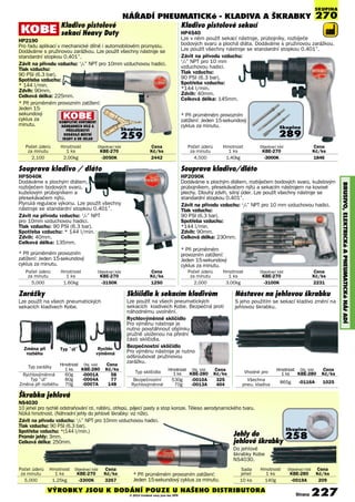Souprava kladivo / dláto
HP5040K
Dodáváme s plochým dlátem,
rozbíječem bodových svarů,
kuželovým průbojníkem a
přesekávačem nýtů.
Plynulá regulace výkonu. Lze použít všechny
nástroje se standardní stopkou 0.401”.
Závit na přívodu vzduchu: 1
/4” NPT
pro 10mm vzduchovou hadici.
Tlak vzduchu: 90 PSI (6.3 bar).
Spotřeba vzduchu: * 144 l/min.
Zdvih: 40mm.
Celková délka: 135mm.
* Při průměrném provozním
zatížení: Jeden 15-sekundový
cyklus za minutu.
Škrabka jehlová
NS4030
10 jehel pro rychlé odstraňování rzi, nátěrů, otřepů, pájecí pasty a stop koroze. Těleso aerodynamického tvaru.
Nízká hmotnost. (Náhradní jehly do jehlové škrabky: viz níže).
Závit na přívodu vzduchu: 1
/4” NPT pro 10mm vzduchovou hadici.
Tlak vzduchu: 90 PSI (6.3 bar).
Spotřeba vzduchu: *(144 l/min.)
Průměr jehly: 3mm.
Celková délka: 250mm.
Kladivo pistolové
sekací Heavy Duty
HP2190
Pro řadu aplikací v mechanické dílně i automobilovém průmyslu.
Dodáváme s pružinovou zarážkou. Lze použít všechny nástroje se
standardní stopkou 0.401”.
Závit na přívodu vzduchu: 1
/4” NPT pro 10mm vzduchovou hadici.
Tlak vzduchu:
90 PSI (6.3 bar),
Spotřeba vzduchu:
* 144 l/min.
Zdvih: 90mm.
Celková délka: 225mm.
* Při průměrném provozním zatížení:
Jeden 15-
sekundový
cyklus za
minutu.
NÁŘADÍ PNEUMATICKé - KLADIVA A ŠKRABKY
BRUSIVO,ELEKTRICKéAPNEUMATICKéNÁøADÍ
Kladivo pistolové sekací
HP4540
Lze v něm použít sekací nástroje, průbojníky, rozbíječe
bodových svarů a plochá dláta. Dodáváme s pružinovou zarážkou.
Lze použít všechny nástroje se standardní stopkou 0.401”.
Závit na přívodu vzduchu:
1
/4” NPT pro 10 mm
vzduchovou hadici.
Tlak vzduchu:
90 PSI (6.3 bar).
Spotřeba vzduchu:
*144 l/min.
Zdvih: 40mm.
Celková délka: 145mm.
* Při průměrném provozním
zatížení: Jeden 15-sekundový
cyklus za minutu.
Typ sklíčidla Hmotnost Obj. kód Cena
1 ks KBE-280 Kè/ks
Bezpečnostní 530g -0010A 325
Rychlovýměnné 70g -0013A 404
Sklíčidla k sekacím kladivům
Lze použít na všech pneumatických
sekacích kladivech Kobe. Bezpečná proti
náhodnému uvolnění.
Rychlovýměnné sklíčidlo
Pro výměnu nástroje je
nutno povytáhnout objímku
pružně uloženou na přední
části sklíčidla.
Bezpečnostní sklíčidlo
Pro výměnu nástroje je nutno
odšroubovat pružinovou
zarážku.
Vhodné pro Hmotnost Obj. kód Cena
1 ks KBE-280 Kè/ks
Všechna
865g -0116A 1025pneu. kladiva
Nástavec na jehlovou škrabku
S jeho použitím se sekací kladivo změní na
jehlovou škrabku.
Typ zarážky Hmotnost Obj. kód Cena
1 ks KBE-280 Kè/ks
Rychlovýměnná 60g -0001A 58
Typ ”úl” 80g -0004A 77
Změna při rozběhu 70g -0007A 148
Změna při
rozběhu
Typ ”úl” Rychlo-
výměnná
Zarážky
Lze použít na všech pneumatických
sekacích kladivech Kobe.
Počet úderů Hmotnost Objednací kód Cena
za minutu 1 ks KBE-270 Kè/ks
2,100 2.00kg -3050K 2442
Počet úderů Hmotnost Objednací kód Cena
za minutu 1 ks KBE-270 Kè/ks
5,000 1.60kg -3150K 1250
Počet úderů Hmotnost Objednací kód Cena
za minutu 1 ks KBE-270 Kè/ks
4,500 1.40kg -3000K 1846
Počet úderů Hmotnost Objednací kód Cena
za minutu 1 ks KBE-270 Kè/ks
5,000 1.25kg -3300K 3267
Počet úderů Hmotnost Objednací kód Cena
za minutu 1 ks KBE-270 Kè/ks
2,000 3.00kg -3100K 2231
Souprava kladivo/dláto
HP2090K
Dodáváme s plochým dlátem, rozbíječem bodových svarů, kuželovým
průbojníkem, přesekávačem nýtů a sekacím nástrojem na kovové
plechy. Dlouhý zdvih, silný úder. Lze použít všechny nástroje se
standardní stopkou 0.401”.
Závit na přívodu vzduchu: 1
/4” NPT pro 10 mm vzduchovou hadici.
Tlak vzduchu:
90 PSI (6.3 bar).
Spotřeba vzduchu:
*144 l/min.
Zdvih: 90mm.
Celková délka: 230mm.
* Při průměrném
provozním zatížení:
Jeden 15-sekundový
cyklus za minutu.
Sada Hmotnost Objednací kód Cena
jehel 1 ks KBE-280 Kè/ks
10 ks 140g -0019A 209
Jehly do
jehlové škrabky
Do jehlové
škrabky Kobe
NS4030.
* Při průměrném provozním zatížení:
Jeden 15-sekundový cyklus za minutu.
SKUPINA
270
Skupina
259
Skupina
289
KOMPLETNÍ SORTIMENT
NÁHRADNÍCH DÍLŮ A
PŘÍSLUŠENSTVÍ
DODÁVAJÍ MÍSTNÍ
SKADY A UK SKLAD
Skupina
258
Strana 227VÝROBKY JSOU K DODÁNÍ POUZE U NAŠEHO DISTRIBUTORA
© 2014 Uvedené ceny jsou bez DPH
 
