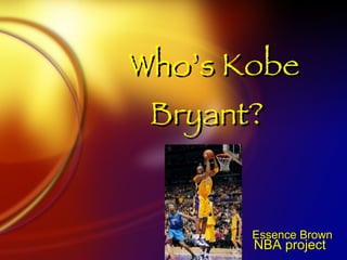 Who’s Kobe Bryant? Essence Brown NBA project 