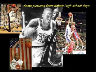 Some pictures from Kobe’s High school days…
 