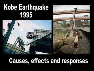 Kobe Earthquake 1995 Causes, effects and responses 