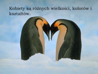 Kobiety są różnych wielko ś ci, kolorów i kształtów. 