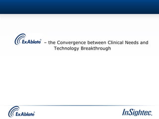 1
– the Convergence between Clinical Needs and
Technology Breakthrough
 