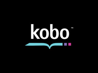 Kobo: What Do eBook Customers Really, Really Want? (Michael Tamblyn at Tools of Change 2011) 
