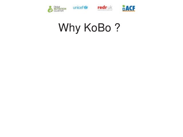 Why KoBo ?
 