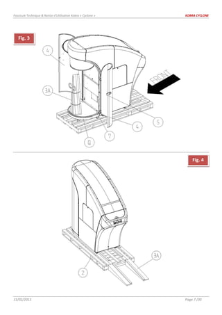 Fascicule Technique & Notice d’Utilisation Kobra « Cyclone » KOBRA CYCLONE
15/02/2013 Page 7 /30
Fig. 3
Fig. 4
 