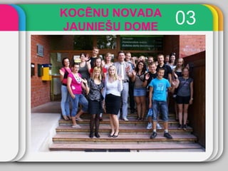 03 KOCĒNU NOVADA JAUNIEŠU DOME 