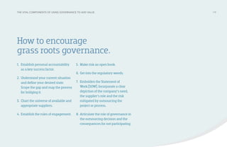 How to encourage
grass roots governance.
THE VITAL COMPONENTS OF USING GOVERNANCE TO ADD VALUE /18
1.	 Establish personal ...
