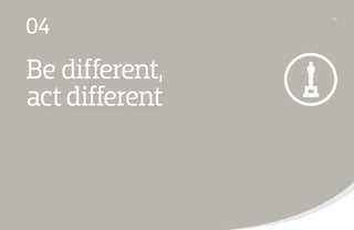 /16 04 
Be different, 
act different 
 