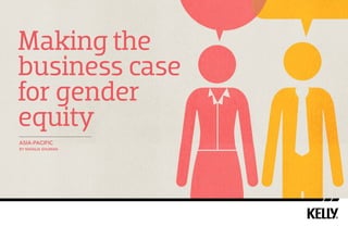 Making the
business case
for gender
equity
By Natalia Shuman
Asia-Pacific
 