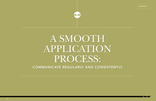 A SMOOTH 
APPLICATION 
PROCESS: 
COMMUNICATE REGULARLY AND CONSISTENTLY 
12 
CONTENTS Å 
 