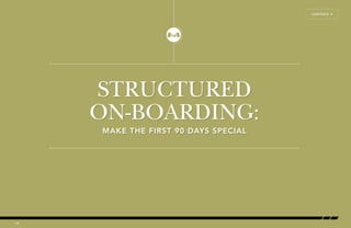 STRUCTURED 
ON-BOARDING: 
MAKE THE FIRST 90 DAYS SPECIAL 
14 
CONTENTS Å 
 
