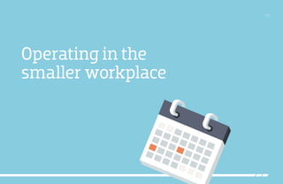 /13
Operating in the
smaller workplace
 