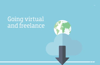 /19
Going virtual
and freelance
 