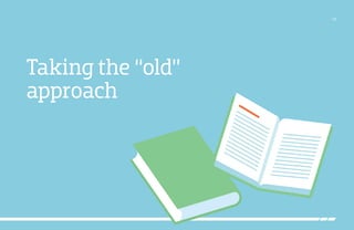/25
Taking the “old”
approach
 