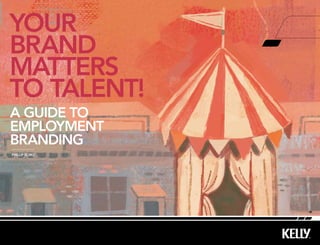 YOUR
BRAND
MATTERS
TO TALENT!
A GUIDE TO
EMPLOYMENT
BRANDING
PHILLIP SCIRO




                Å
 