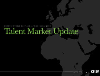 europe, middle east and africa (emea) 2011




Talent Market Update
 