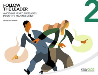follow
the leader
avoiding mixed messages
in safety management
anthony raja devadoss
                          2
 